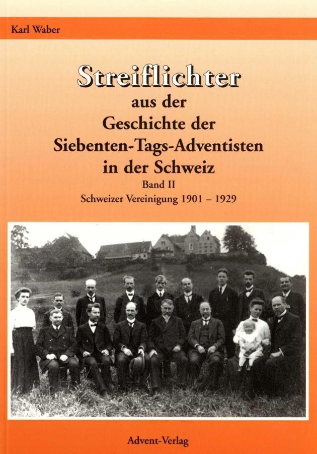 Streiflichter aus der Geschichte der Siebenten-Tags-Adventisten in der Schweiz