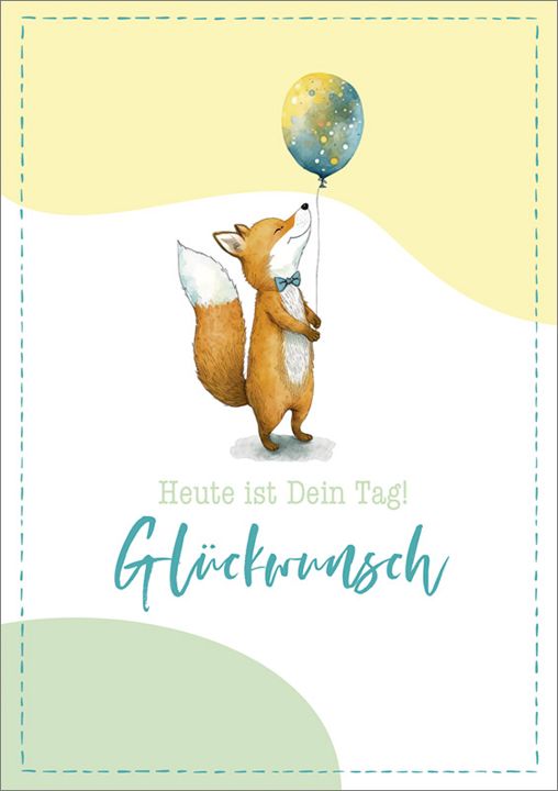 Heute ist Dein Tag! Glückwunsch