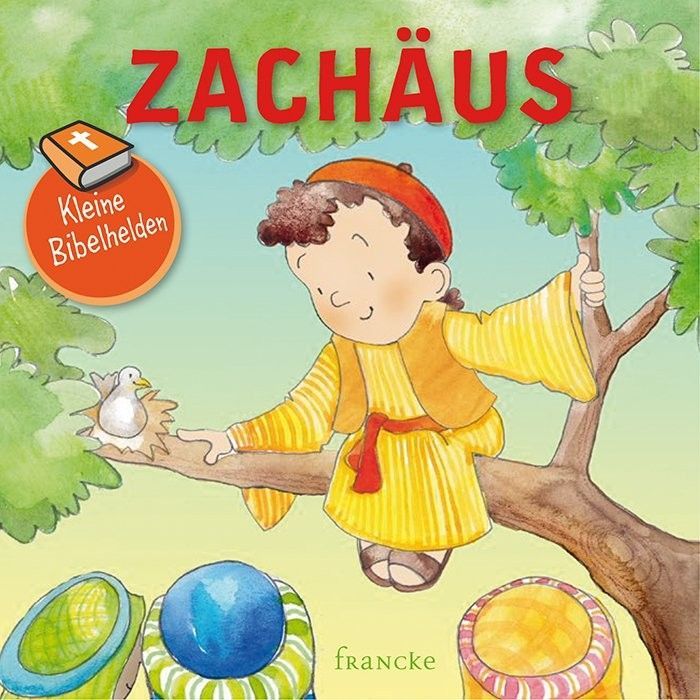 Francke -Kleine Bibelhelden: Zachäus_2941827_1 Francke -Kleine Bibelhelden: Zachäus_2941827_