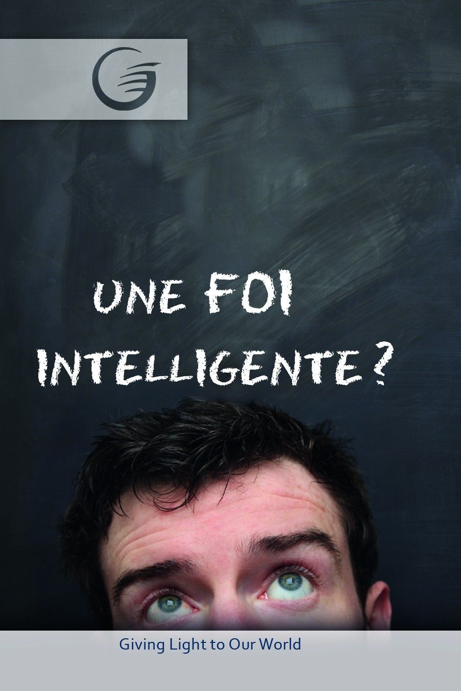 GLOW e.V.-GLOW-Flyer: Ein intelligenter Glaube?, Französisch (Une foi intelligente?)_4441974_1 GLOW e.V.-GLOW-Flyer: Ein intelligenter Glaube?, Französisch (Une foi intelligente?)_4441974_
