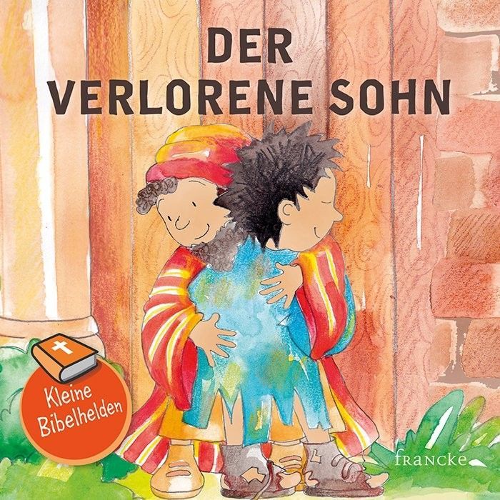 Francke -Kleine Bibelhelden: Der verlorene Sohn_2941831_1 Francke -Kleine Bibelhelden: Der verlorene Sohn_2941831_