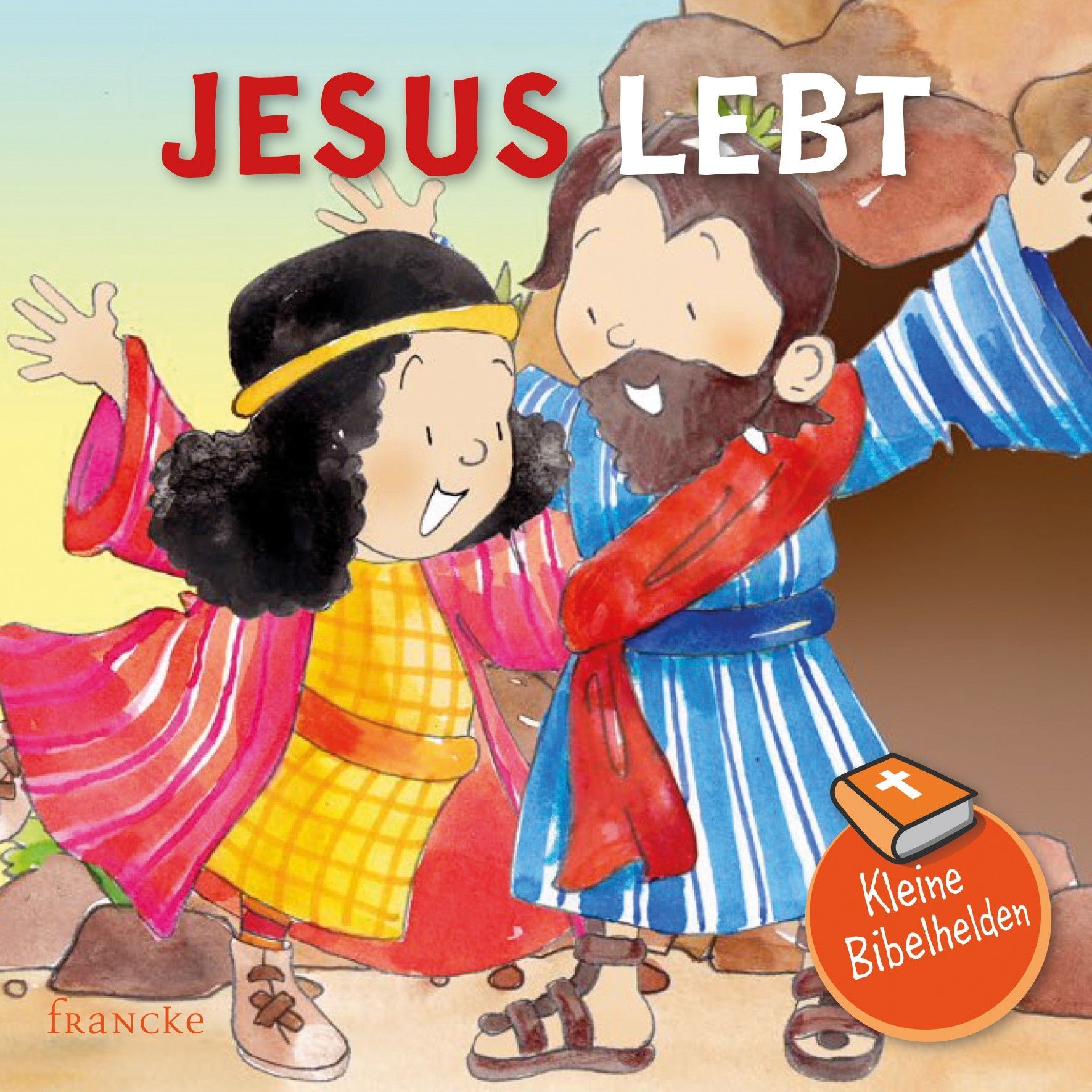 Francke -Kleine Bibelhelden: Jesus lebt_2941828_1 Francke -Kleine Bibelhelden: Jesus lebt_2941828_